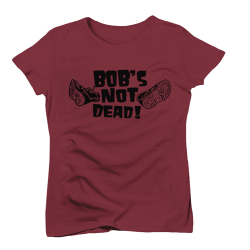 T-shirt Femme bordeaux Bob's Not Dead